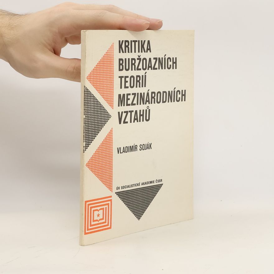 Vladimír Soják Kritika buržoazních teorií mezinárodních vztahů