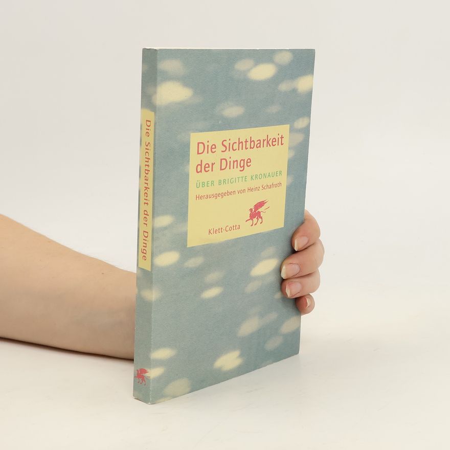Heinz F. Schafroth Die Sichtbarkeit der Dinge