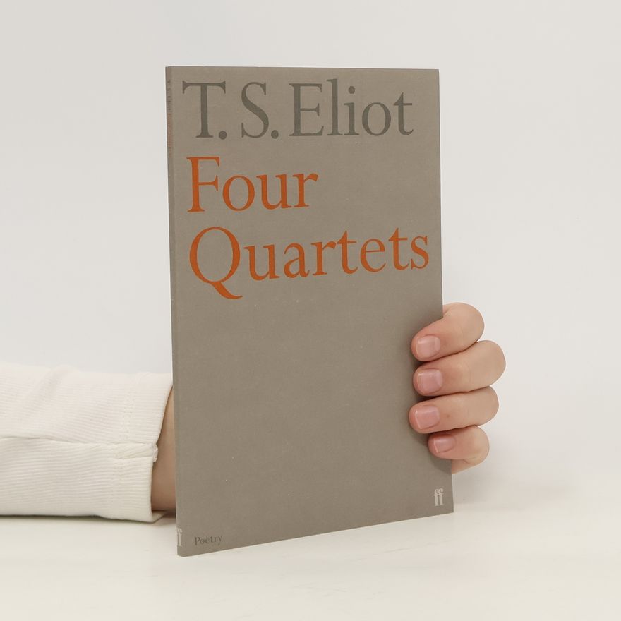 T. S. Eliot Four Quartets