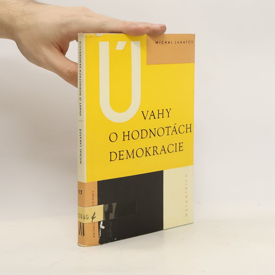 Michal Lakatoš Úvahy o hodnotách demokracie