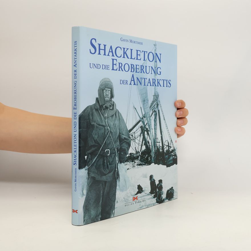 Gavin Mortimer Shackleton und die Eroberung der Antarktis