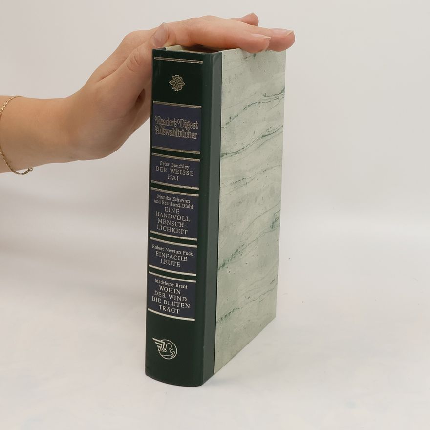 Autorenkollektiv Reader's Digest Auswahlbücher. Der weisse Hai. Eine Handvoll Menschlichkeit. Einfache Leute, Wohin der wind die Blüten Trägt