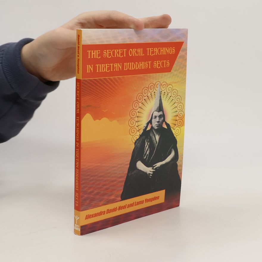 Alexandra David Neel The Secret Oral Teachings in Tibetan Buddhist Sects