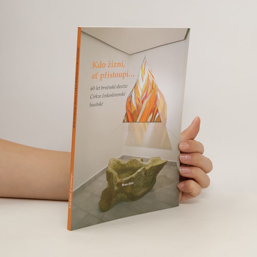 Various authors Kdo žízní, ať přistoupí. 60 let brněnské diecéze Církve československé husitské
