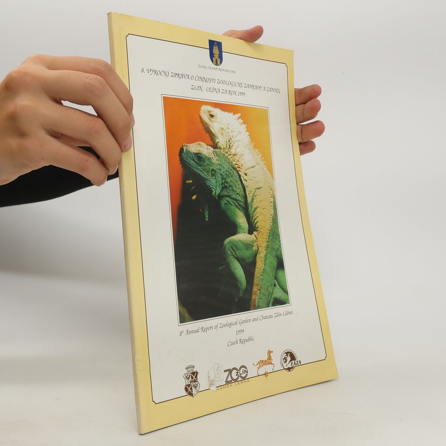 Autorenkollektiv 8. Výroční zpráva o činnosti Zoologické zahrady a zámku Zlín. Lešná za rok 1999