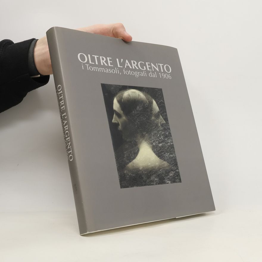 Autores varios Oltre L'Argento i Tommasoli, fotografi dal 1906