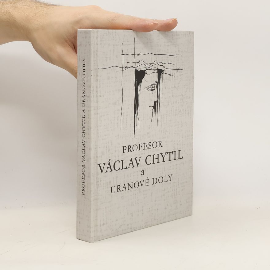 Zdeněk Pousta Profesor Václav Chytil a uranové doly