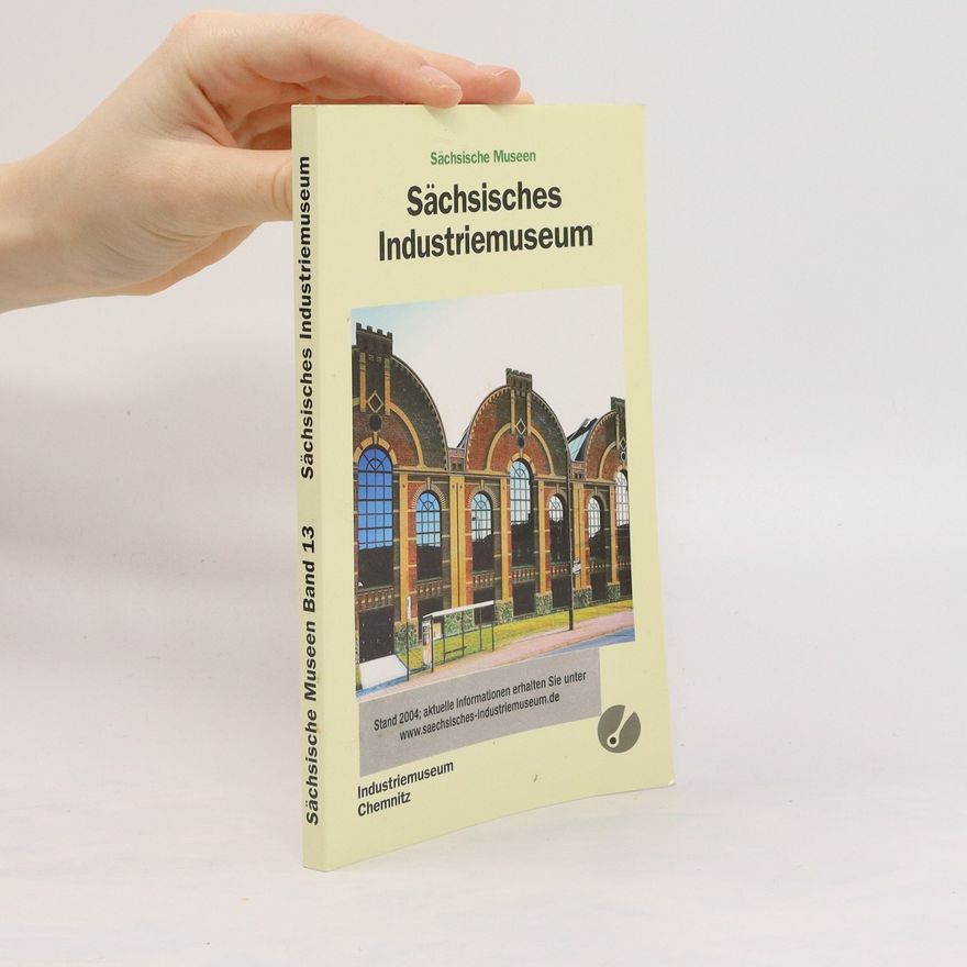 Joachim Voigtmann Sächsische Museen. 13 Sächsisches Industriemuseum. Industriemuseum Chemnitz
