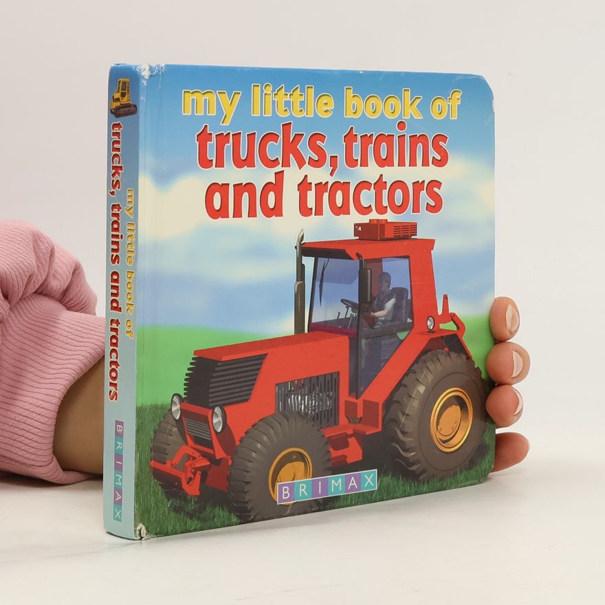 Autorenkollektiv My Little Book of Trucks, Trains and Tractors