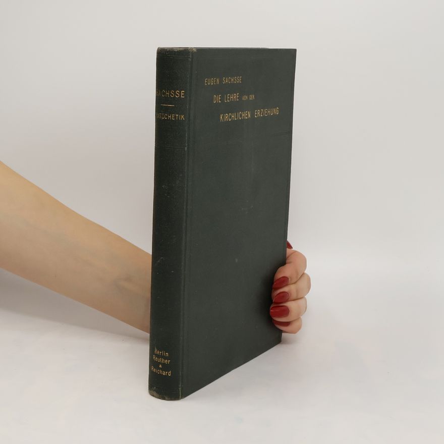 Eugen Sachsse Die Lehre von der kirchlichen Erziehung