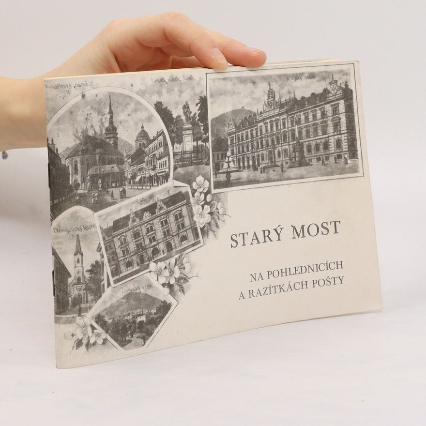 Various authors Starý Most na pohlednicích a razítkách pošty
