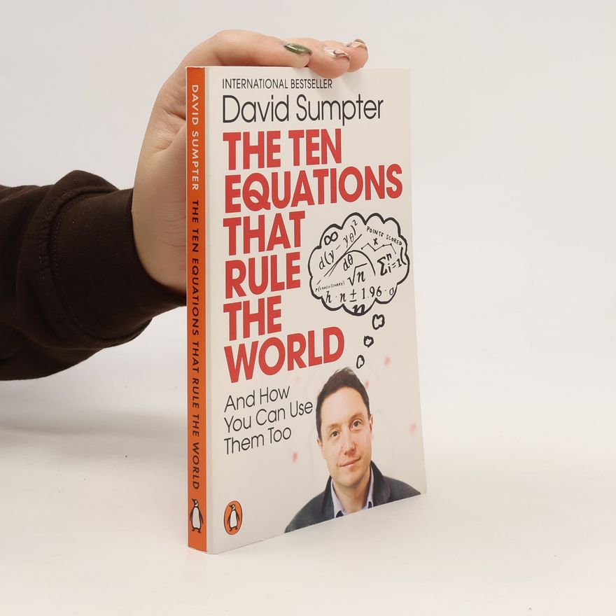David Sumpter The Ten Equations that Rule the World