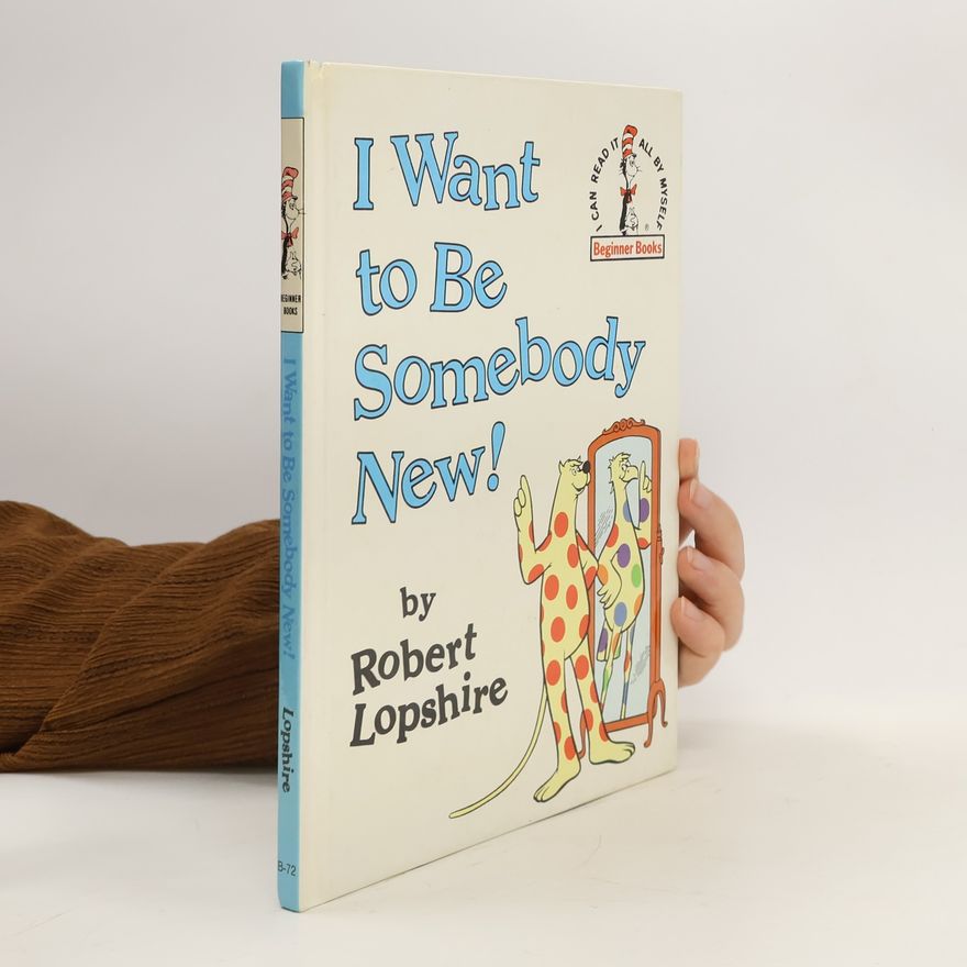 Robert Lopshire I Want to Be Somebody New!