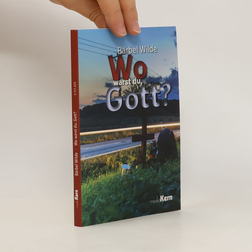 Bärbel Wilde Wo warst du, Gott