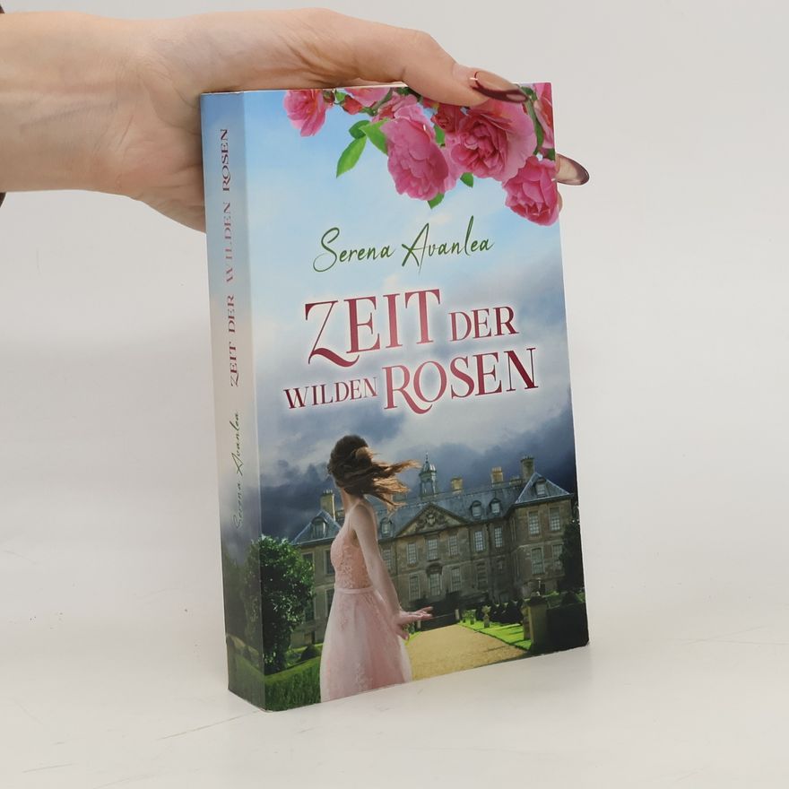 Serena Avanlea Zeit der wilden Rosen