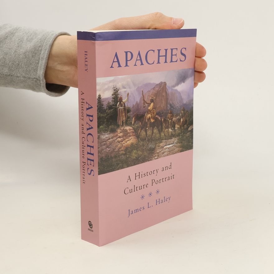 James L. Haley Apaches: A History and culture portrait
