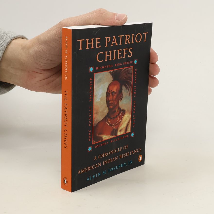 Alvin M. Josephy, Jr. The patriot chiefs : a chronicle of American Indian resistance