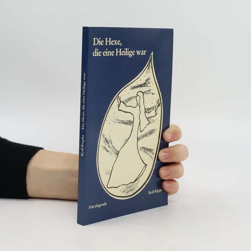 Rolf Rüpke Die Hexe, die eine Heilige war
