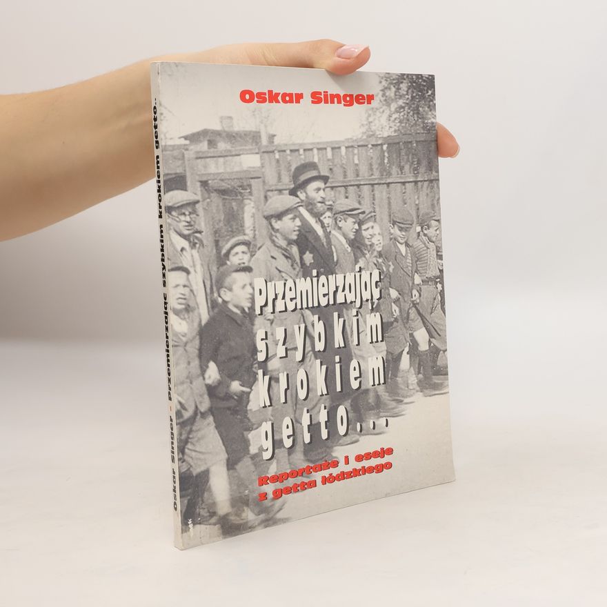 Oskar Singer "Przemierzaja̜c szybkim krokiem getto ..."