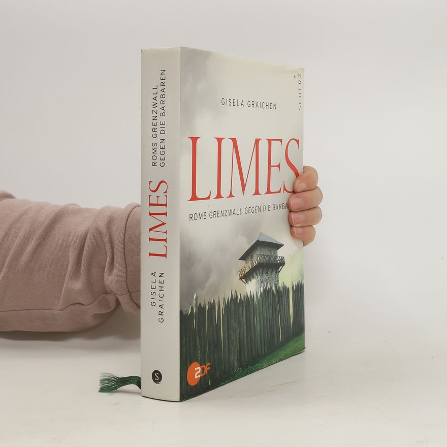 Gisela Graichen Limes : Roms Grenzwall gegen die Barbaren