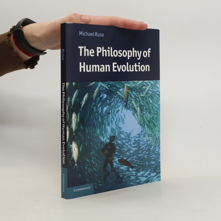 Michael Ruse The Philosophy of Human Evolution
