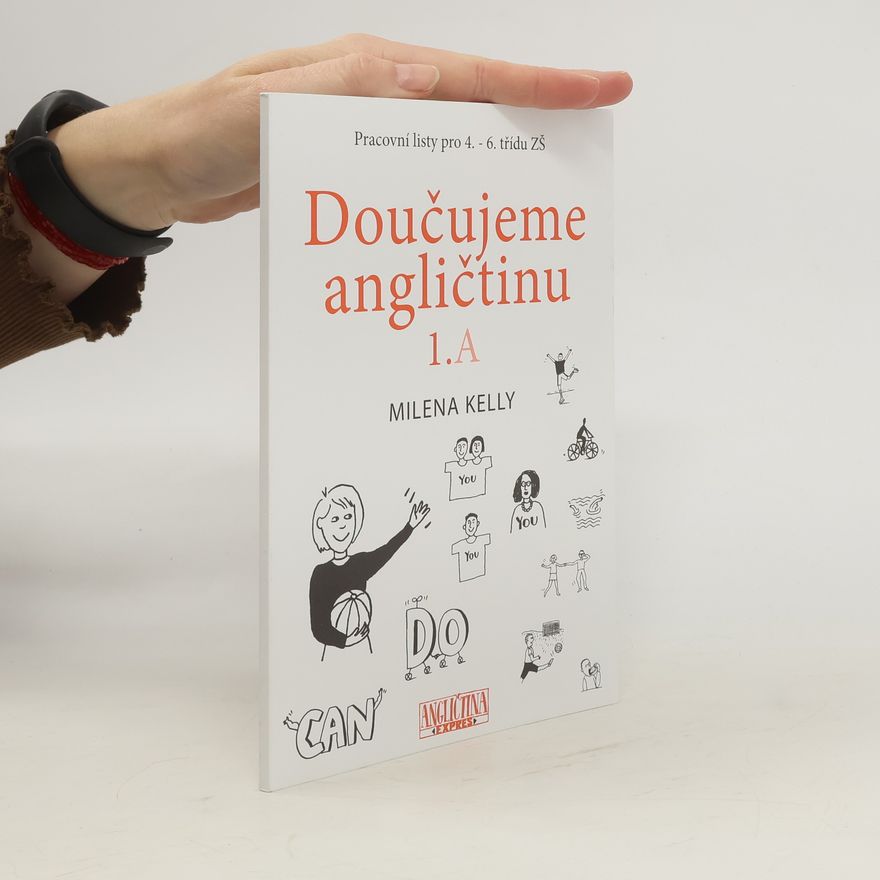 Milena Kelly Doučujeme angličtinu 1.A : pracovní listy pro 4.-6. třídu ZŠ
