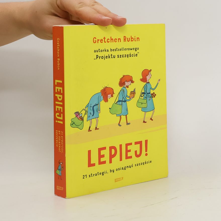 Gretchen Rubin Lepiej. 21 strategii, by osiągnąć szczęście