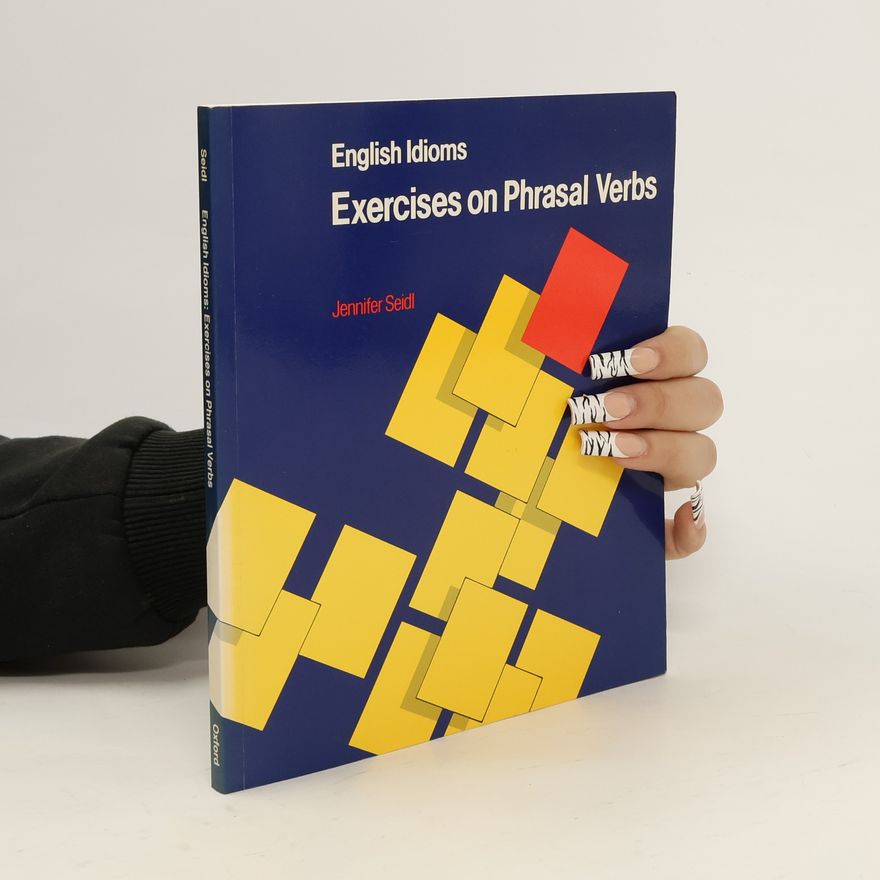 Jennifer Seidl English idioms. Exercises on phrasal verbs