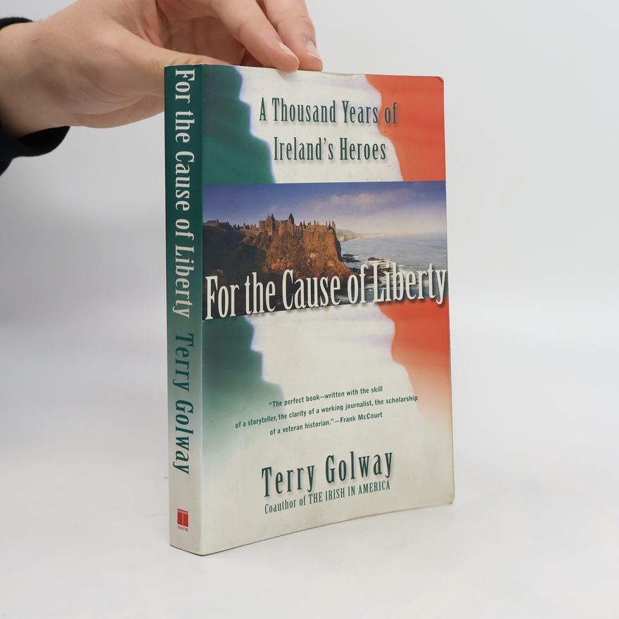Terry Golway For the Cause of Liberty