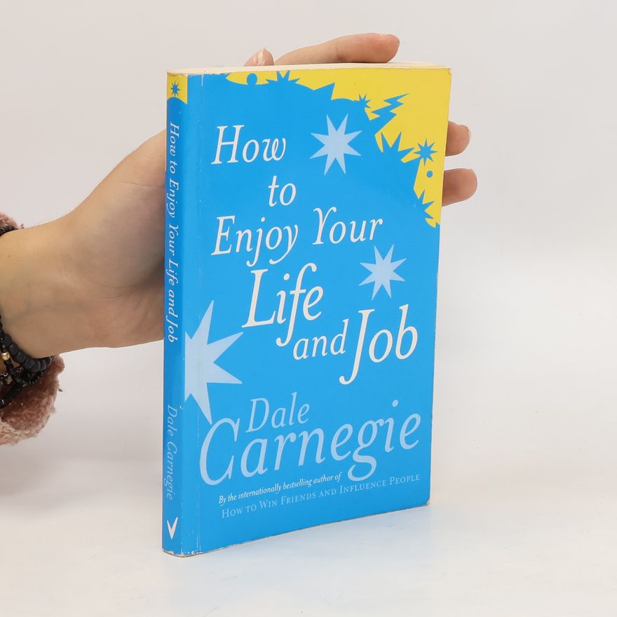 Dale Carnegie How to Enjoy Your Life and Job