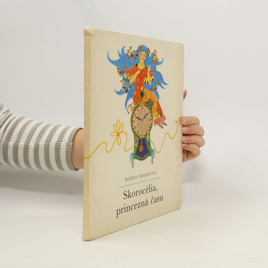 Božena Trilecová Skorocélia, princezná času