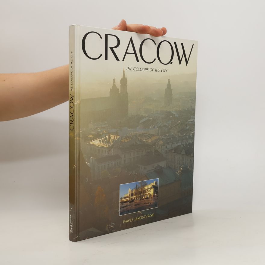 Marek Sołtysik Cracow : the colours of the city