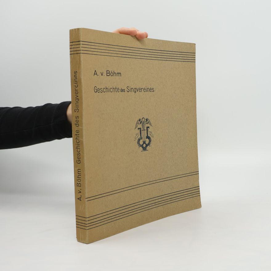 August Böhm von Böhmersheim Geschichte des Singvereines