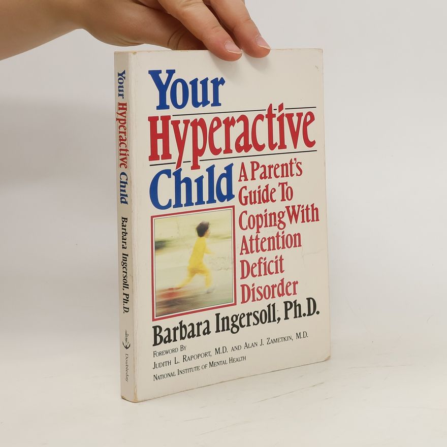 Barbara D. Ingersoll Your Hyperactive Child