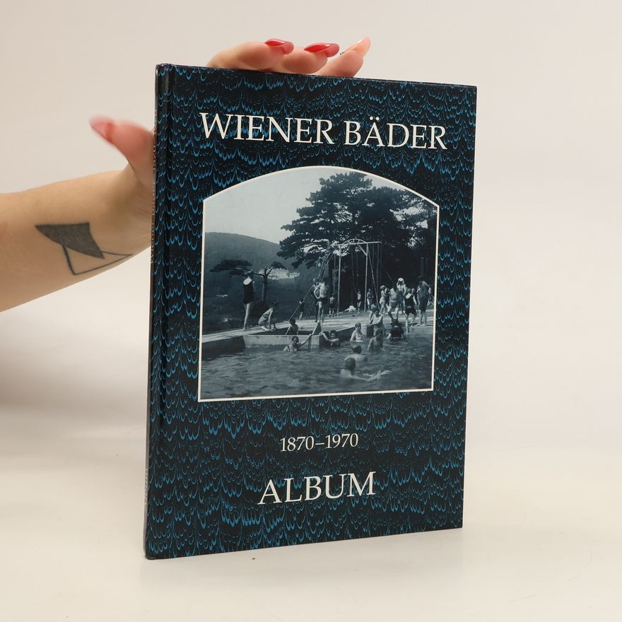 Autorenkollektiv Wiener Bäder 1870 - 1970. Album