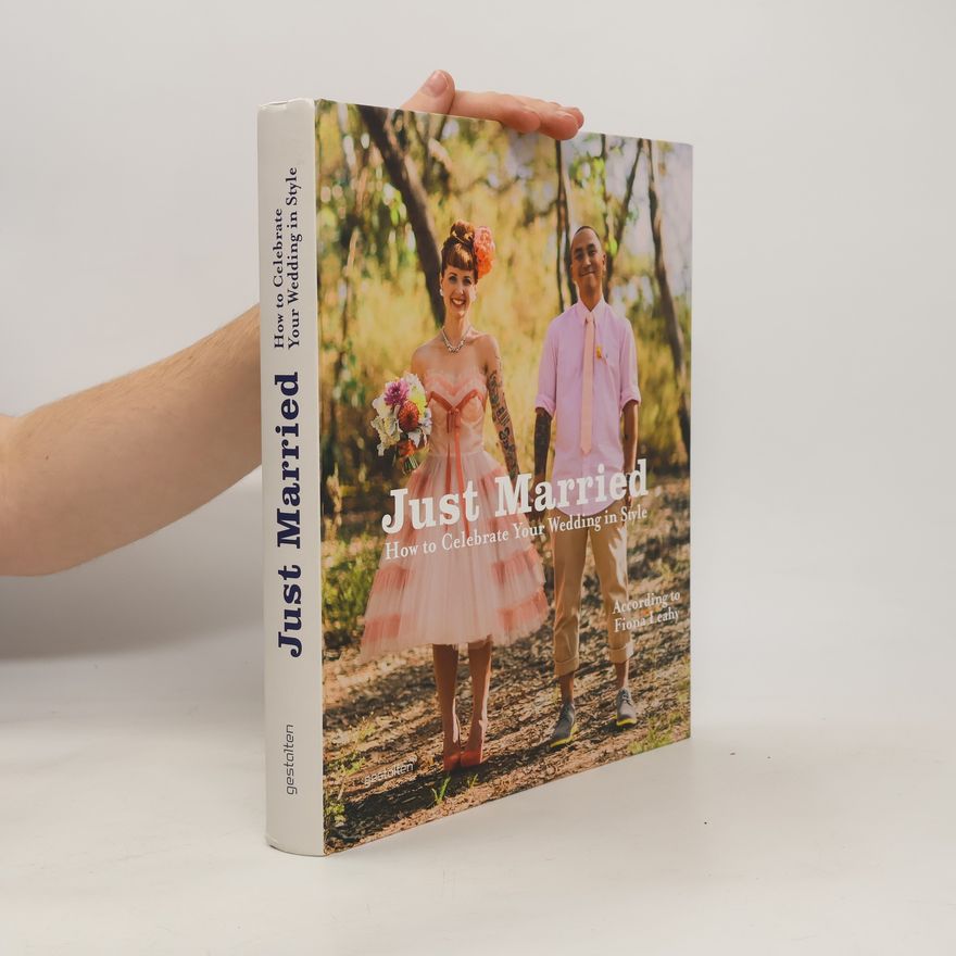Kolektiv autorů Just married: How to celebrate your wedding in style