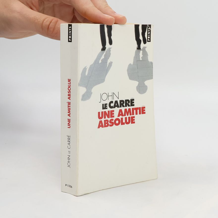 John le Carré Une amitié absolue
