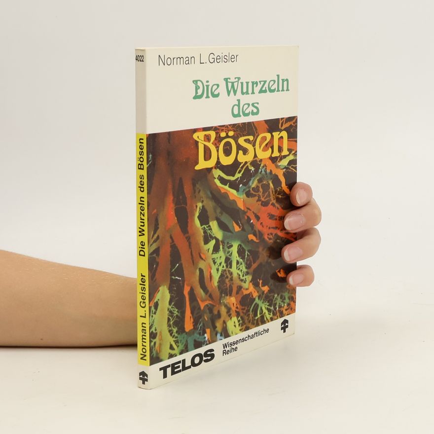 Norman Geisler Die Wurzeln des Bösen