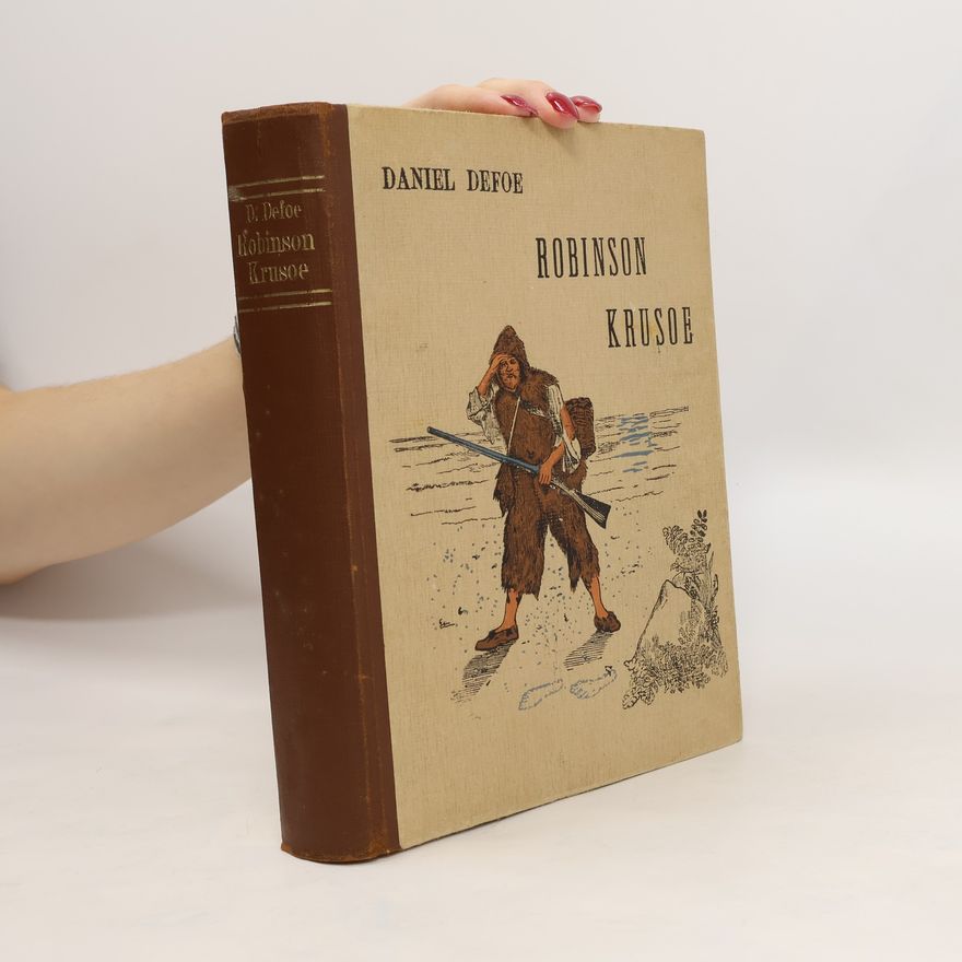 Daniel Defoe Život a podivuhodná dobrodružství Robinsona Krusoe, jak je sám vypravuje