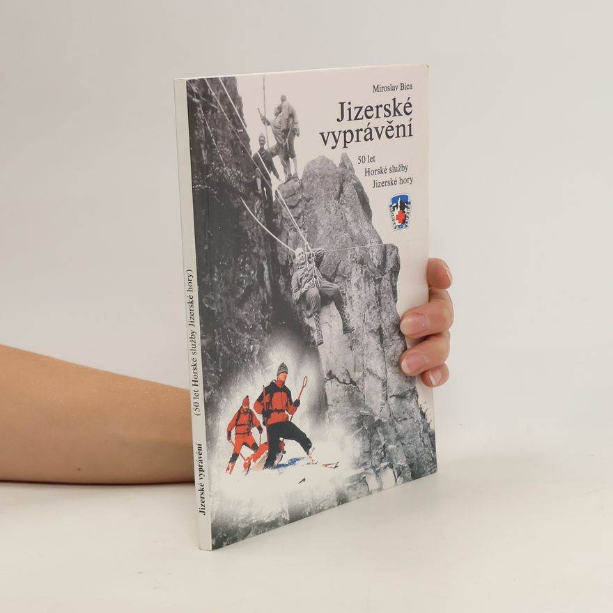 Miroslav Bíca Jizerské vyprávění. 50 let Horské služby Jizerské hory
