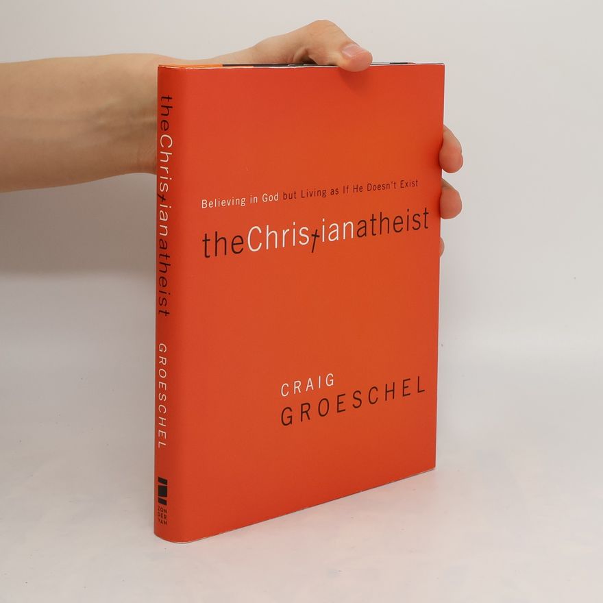 Craig Groeschel The Christian Atheist