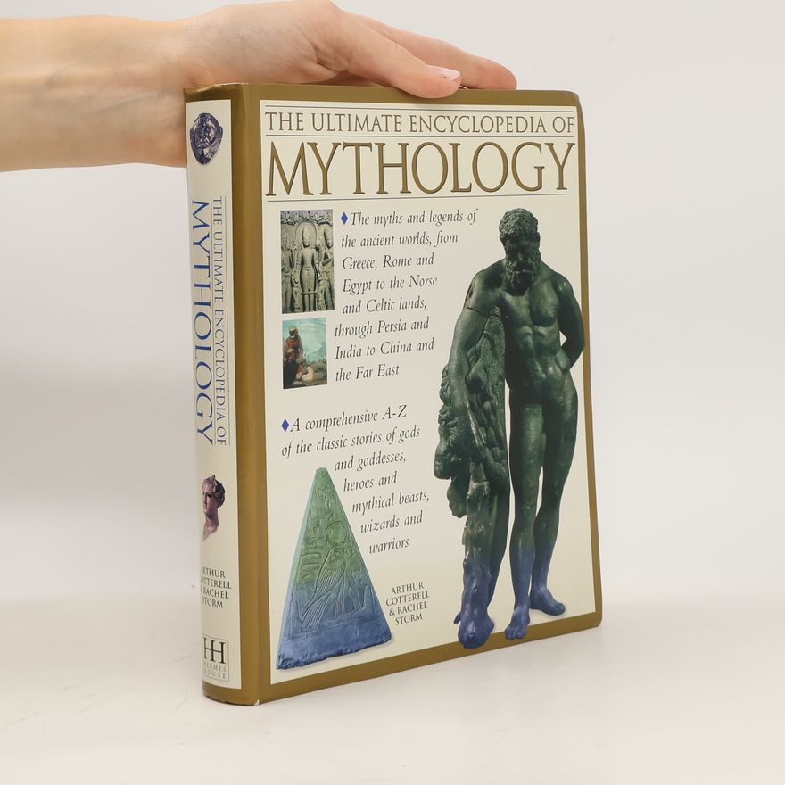 Arthur Cotterell The Ultimate Encyclopedia of Mythology