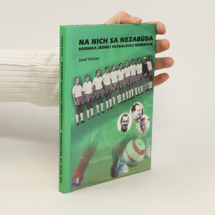 Jozef Kšiňan Na nich sa nezabúda