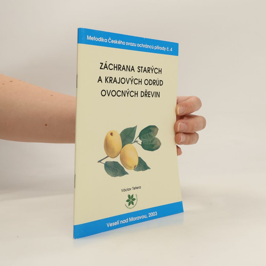 Václav Tetera Záchrana starých a krajových odrůd ovocných dřevin
