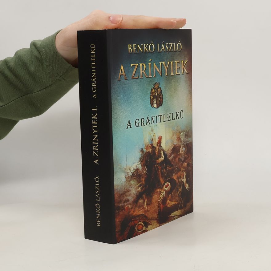 Benkő László A Zrínyiek. A Gránitelkü