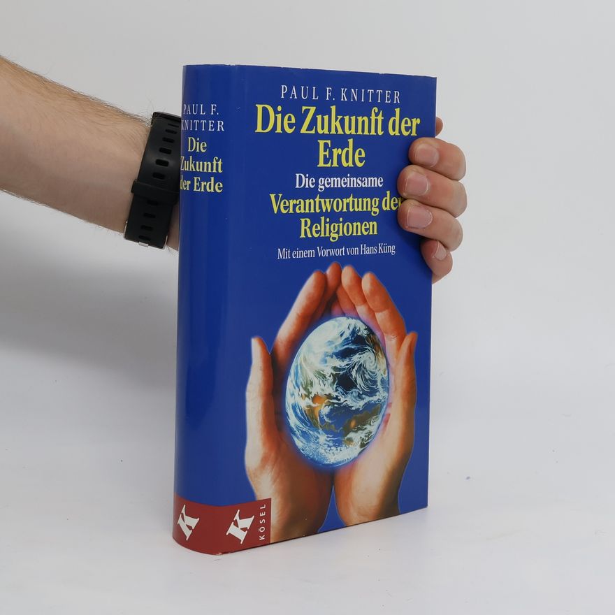 Paul F. Knitter Die Zukunft der Erde