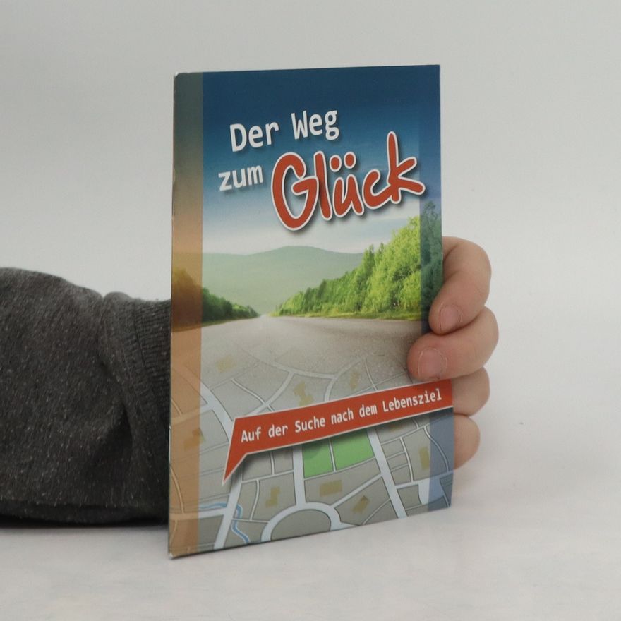 Collectif d'auteurs Der Weg zum Glück