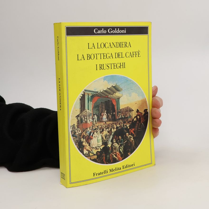 Carlo Goldoni La locandiera- La bottega del caffé- I rusteghi