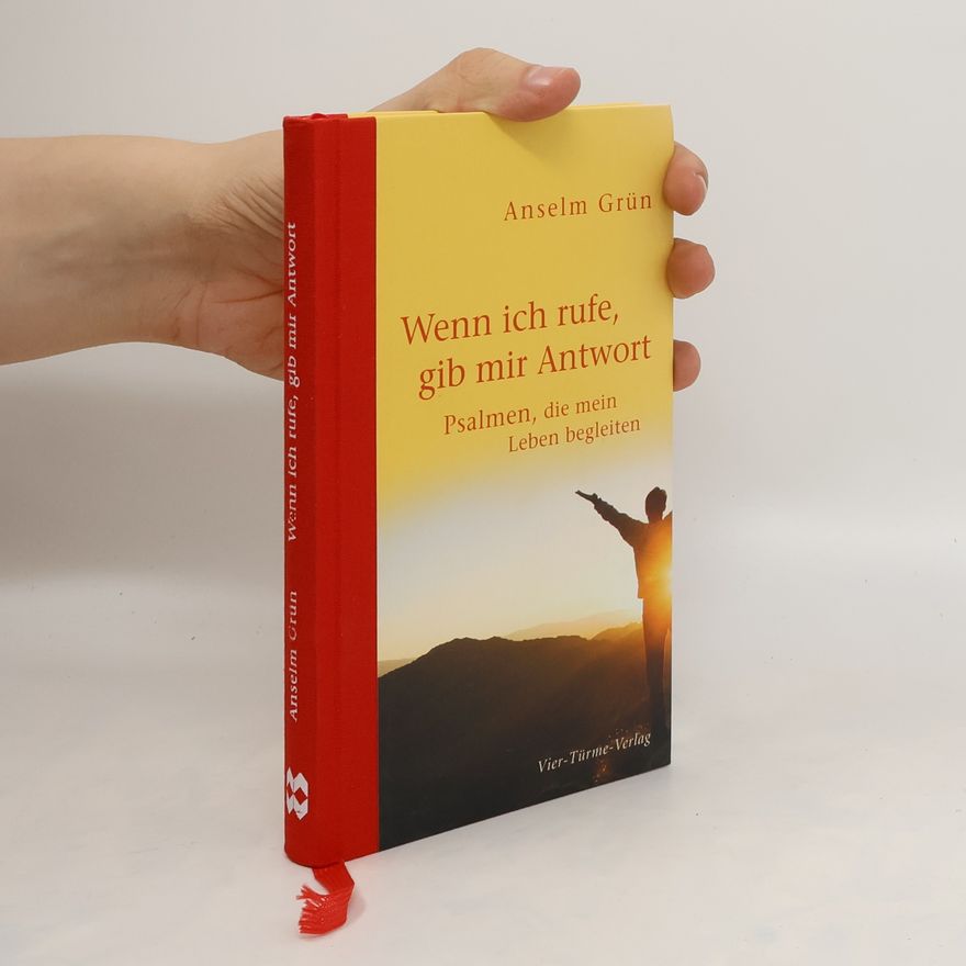 Anselm Grün Wenn ich rufe, gib mir Antwort
