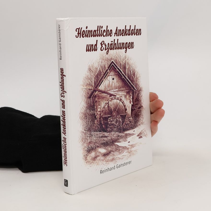 Reinhard Gansterer Heimatliche Anekdoten und Erzählungen